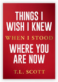 Things I Wish I Knew When I Stood Where You Are Now