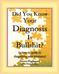 Did You Know Your Diagnosis Is Bullshit? (a how-to guide to diagnosing with kindness)