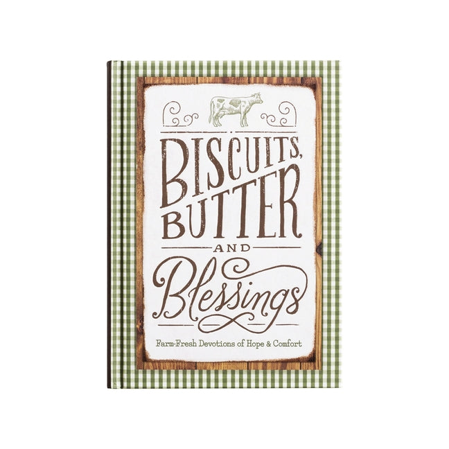 Biscuits, Butter, and Blessings: Farm Fresh Devotions for Hope and Comfort (a 90-Day Devotional with Inspiring Country Wisdom and Delicious Downhome R