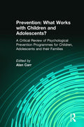 Prevention: What Works with Children and Adolescents?: A Critical Review of Psychological Prevention Programmes for Children, Adolescents and their Fa