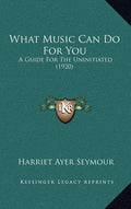 What Music Can Do For You: A Guide For The Uninitiated (1920)
