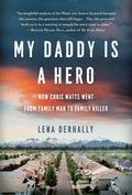 My Daddy is a Hero: How Chris Watts Went from Family Man to Family Killer