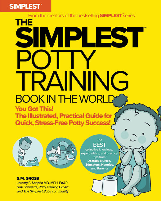 The Simplest Potty Training Book in the World the Illustrated, Practical Guide for Quick and Stress-Free Potty Success Helping Parents of Toddlers Ditch D