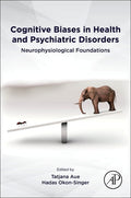 Cognitive Biases in Health and Psychiatric Disorders: Neurophysiological Foundations