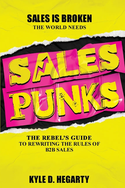 Sales Punks: The Rebel's Guide to Rewriting the Rules of B2B Sales