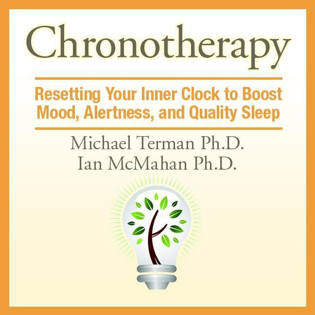 Chronotherapy: Resetting Your Inner Clock to Boost Mood, Alertness, and Quality Sleep