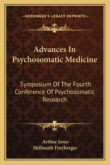 Advances In Psychosomatic Medicine: Symposium Of The Fourth Conference Of Psychosomatic Research