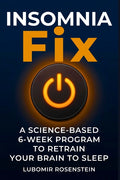 The Insomnia Fix: The Science-Based 6-Week Program That Retrains Your Brain to Sleep