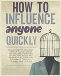 How to Influence Anyone Quickly: Develop Instant Influence, Improve your Charisma and Discover the Secrets of Dark Psychology and Manipulation. Learn