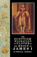 The Scottish Migration to Ulster in the Reign of James I (Revised)