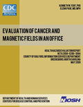 Evaluation of Cancer and Magnetic Fields in an Office: Health Hazard Evaluation Report: HETA 2008-0286-3084