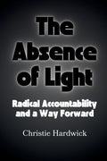 The Absence of Light: Radical Accountability and a Way Forward