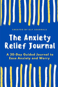 The Anxiety Relief Journal: A 30-Day Guided Journal to Ease Anxiety and Worry