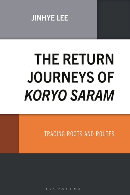The Return Journeys of Koryo Saram: Tracing Roots and Routes