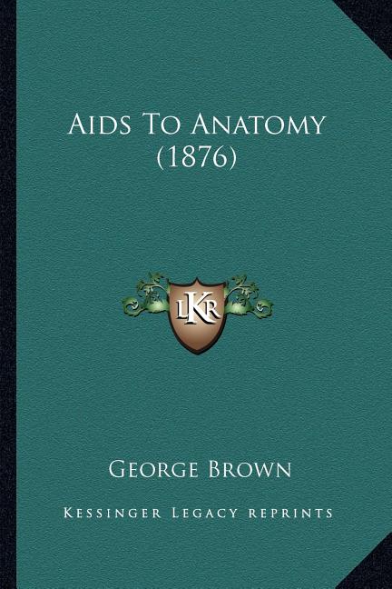 Aids To Anatomy (1876)