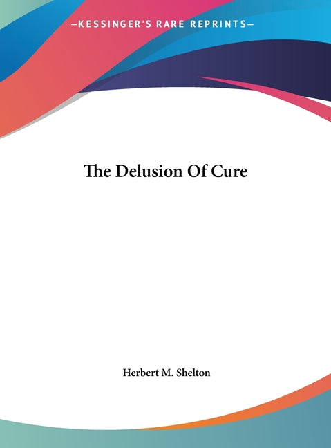 The Delusion Of Cure