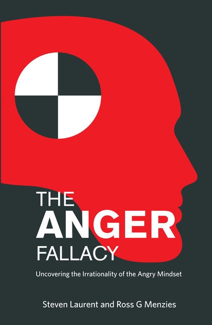 The Anger Fallacy: Uncovering the Irrationality of the Angry Mindset (General)