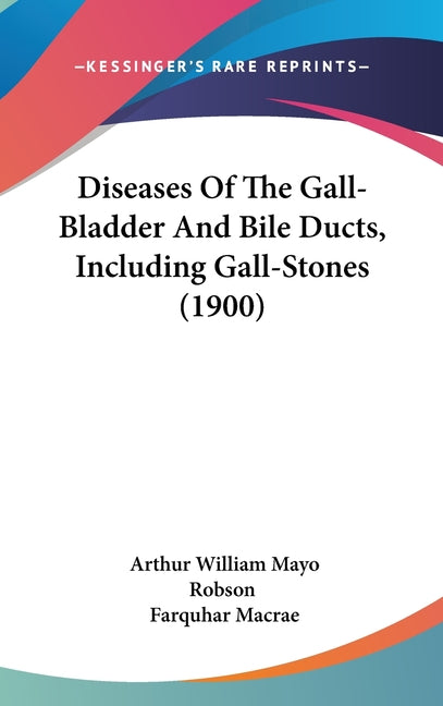 Diseases Of The Gall-Bladder And Bile Ducts, Including Gall-Stones (1900)