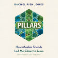 Pillars: How Muslim Friends Led Me Closer to Jesus