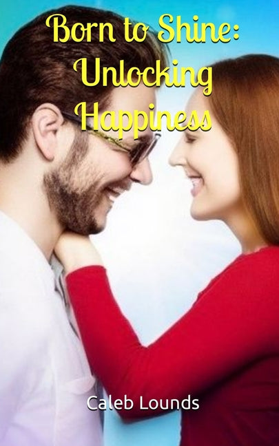 Born to Shine: Unlocking Happiness