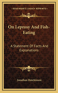 On Leprosy And Fish-Eating: A Statement Of Facts And Explanations