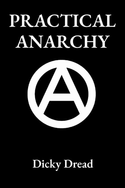 Practical Anarchy: A Guide to Self Determination