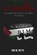 Reconciliation: Geopolitical Perspectives of a Black Theologian