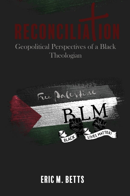 Reconciliation: Geopolitical Perspectives of a Black Theologian