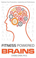 Fitness Powered Brains: Optimize Your Productivity, Leadership and Performance