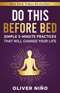 Do This Before Bed: Simple 5-Minute Practices That Will Change Your Life
