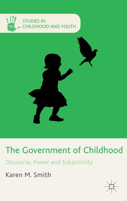 The Government of Childhood: Discourse, Power and Subjectivity (2014)