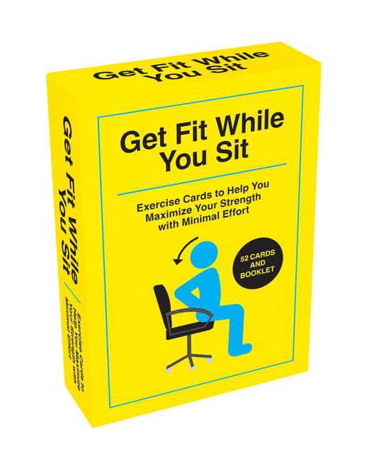 Get Fit While You Sit: 52 Exercise Cards to Help You Maximize Your Strength with Minimal Effort