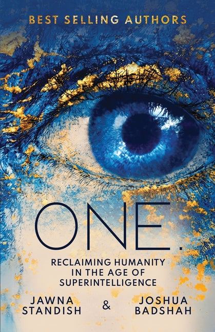 One: Reclaiming Humanity in the Age of Superintelligence