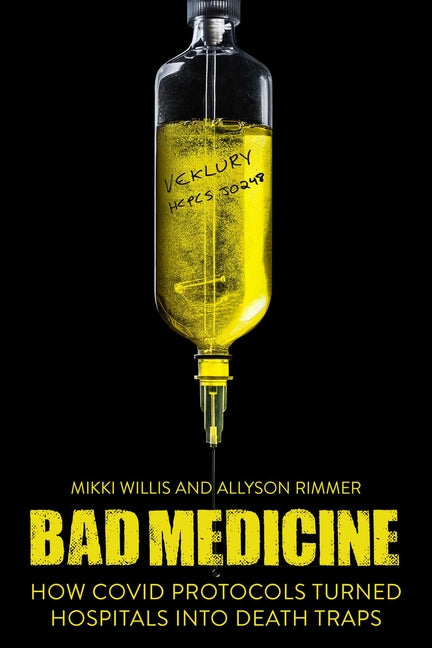 Bad Medicine: How Covid Protocols Turned Hospitals Into Death Traps