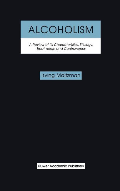 Alcoholism: A Review of Its Characteristics, Etiology, Treatments, and Controversies (2000)