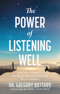The Power of Listening Well: How Holy Curiosity Can Build Trust and Restore Relationships