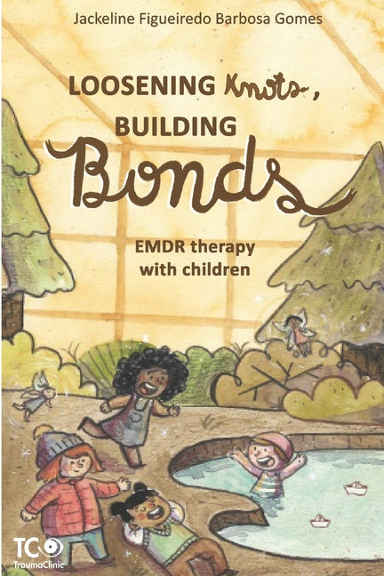 Loosening Knots, Building Bonds: EMDR therapy with children