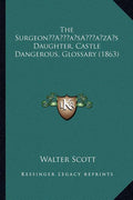 The Surgeona Acentsacentsa A-Acentsa Acentss Daughter, Castle Dangerous, Glossary (1863)