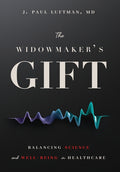 The Widowmaker's Gift: Balancing Science and Well-Being in Healthcare