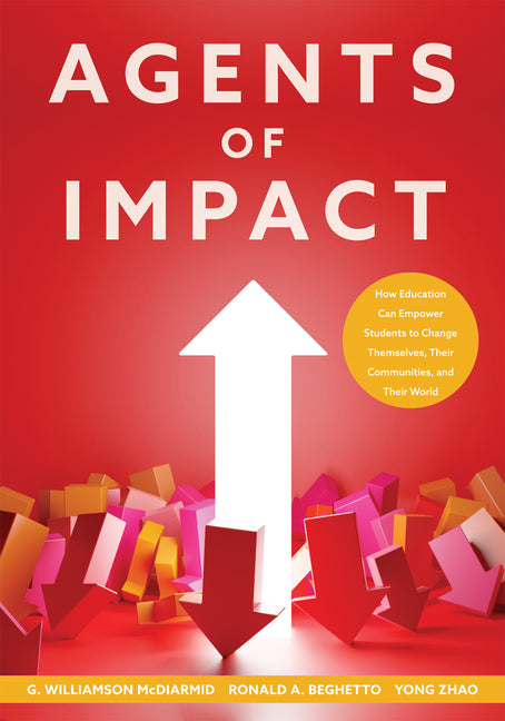 Agents of Impact: How Education Can Empower Students to Change Themselves, Their Communities, and Their World (Student Engagement)