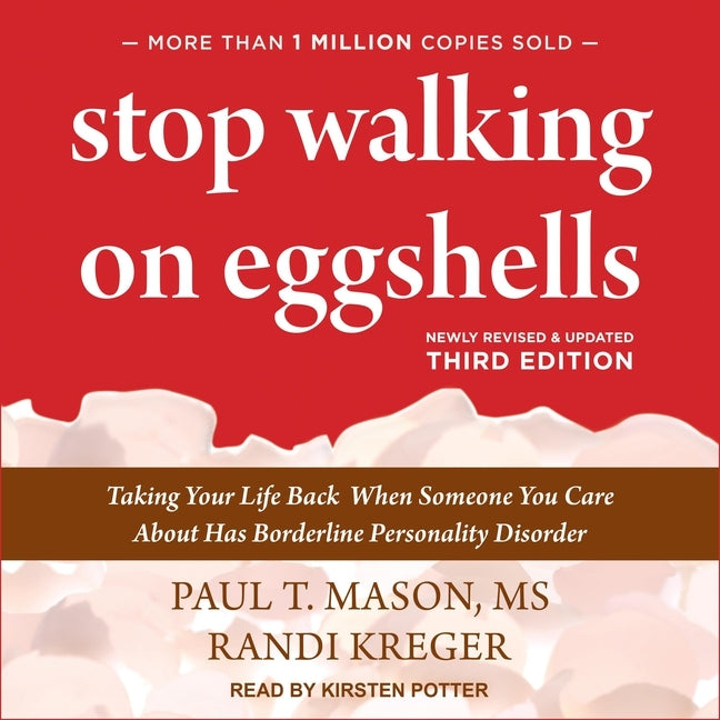 Stop Walking on Eggshells: Taking Your Life Back When Someone You Care about Has Borderline Personality Disorder, Third Edition