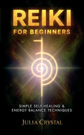 Reiki for Beginners: Simple Self - Healing & Energy Balance Techinques