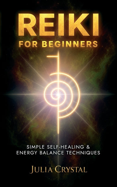 Reiki for Beginners: Simple Self - Healing & Energy Balance Techinques