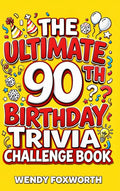 The Ultimate 90th Birthday Trivia Challenge Book: Relive The Glory Days With Fun Facts, Brain Teasers & Nostalgic Challenges Perfect For 90-Year-Olds (90t