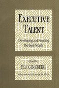 Executive Talent: Developing and Keeping the Best People