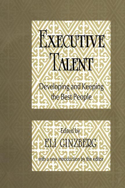 Executive Talent: Developing and Keeping the Best People