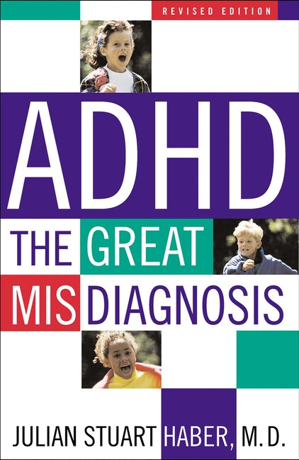 ADHD: The Great Misdiagnosis (Revised)