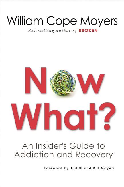 Now What?: An Insider's Guide to Addiction and Recovery
