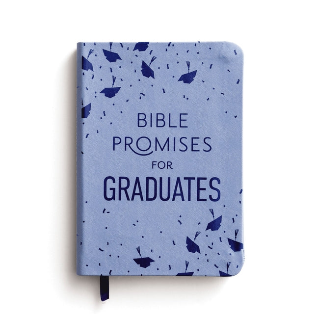 Bible Promises for Graduates: Wisdom from God's Word for the Exciting Journey Ahead (a 75-Day Devotional) - The Perfect Christian Graduation Gift to C