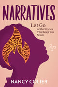Narratives: Let Go of the Stories That Keep You Stuck